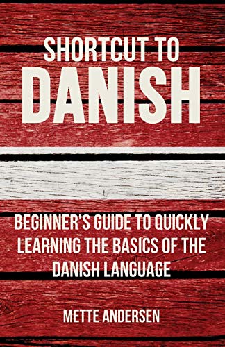 Shortcut to Danish: Beginner’s Guide to Quickly Learning the Basics of the Danish Language von Wolfedale Press