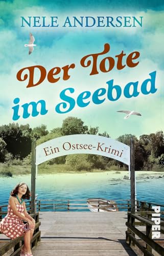 Der Tote im Seebad: Ein Ostsee-Krimi | Cosy Crime an der Küste mit ermittelnder Witwe in den 50erJahren von Piper Verlag GmbH