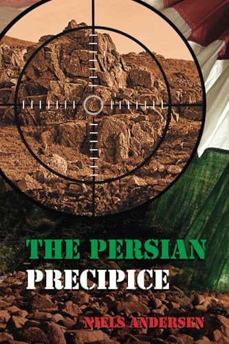 The Persian Precipice: Stoking the Flames of War von Niels Andersen