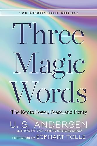 Three Magic Words: The Key to Power, Peace, and Plenty (An Eckhart Tolle Edition) von New World Library