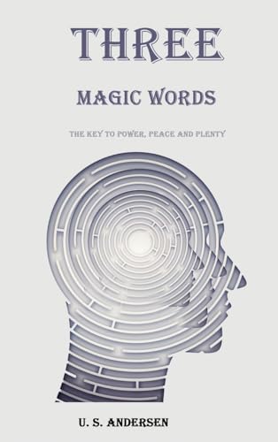 Three Magic Words: The Key to Power, Peace and Plenty von snowballpublishing.com