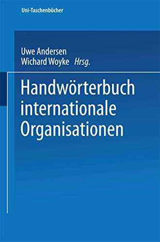 Handwörterbuch Internationale Organisationen (Uni-Taschenbücher) (German Edition): DE (Uni-Taschenbücher, 1299, Band 1299) von VS Verlag für Sozialwissenschaften