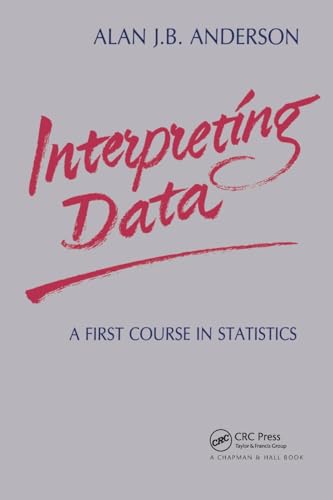 Interpreting Data: A First Course in Statistics (Chapman & Hall/Crc Texts in Statistical Science, 8, Band 8) von CRC Press