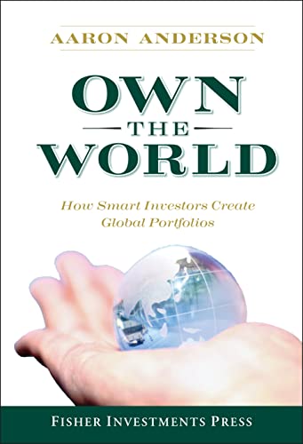 Own the World: How Smart Investors Create Global Portfolios (Fisher Investments Press, Band 4)