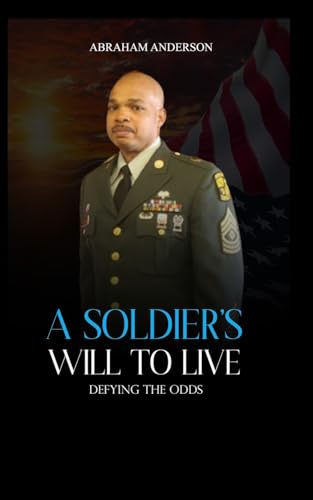 A SOLDIER'S WILL TO LIVE: Defying the Odds von VICTORIOUS YOU PRESS