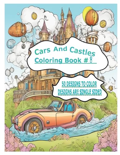 Cars and Castles Coloring Book #8: For days when you need to kick back and relax (Cars And Castles Coloring Book Collection, Band 6) von Independently published
