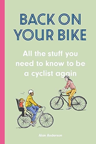 Back on Your Bike: All the Stuff You Need to Know to be a Cyclist Again von Laurence King