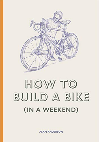 How to Build a Bike (in a Weekend) von Laurence King