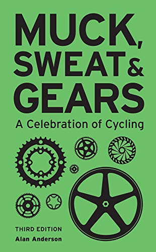 Muck, Sweat & Gears: A Celebration of Cycling von Carlton Books