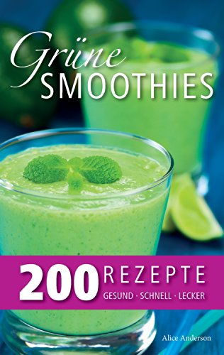Grüne Smoothies – 200 Rezepte: gesund - lecker - schnell von Books on Demand