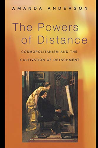 The Powers of Distance: Cosmopolitanism and the Cultivation of Detachment. von Princeton University Press