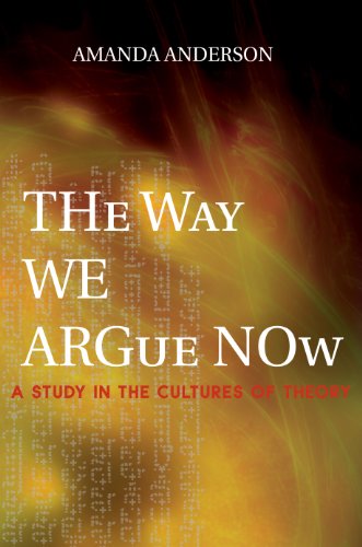 The Way We Argue Now: A Study in the Cultures of Theory von Princeton University Press