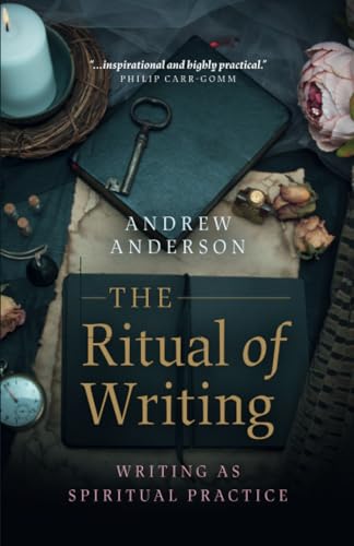 Ritual of Writing, The: Writing As Spiritual Practice
