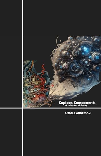 Copious Components: A Collection of Poetry von Independently published