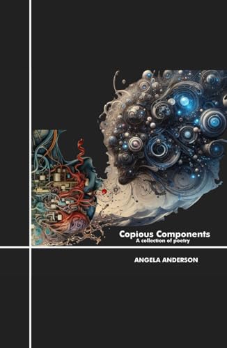 Copious Components: A Collection of Poetry von Independently published