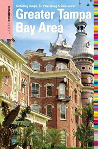 Insiders' Guide® to the Greater Tampa Bay Area: Including Tampa, St. Petersburg, & Clearwater