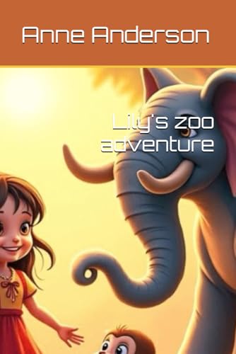 Lily's zoo adventure (Lily's adventures) von Independently published