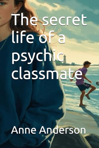 The secret life of a psychic classmate von Independently published