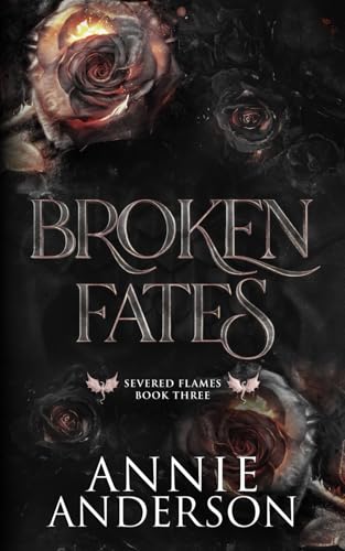 Broken Fates (Severed Flames, Band 3) von Annie Anderson