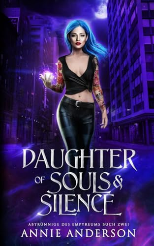 Daughter of Souls & Silence (Abtrünnige des Empyreums, Band 2) von Annie Anderson