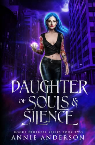 Daughter of Souls & Silence (Rogue Ethereal, Band 2)