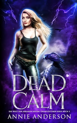 Dead Calm (Die Welt der Arkanen Seelen: Grabflüsterer, Band 3)