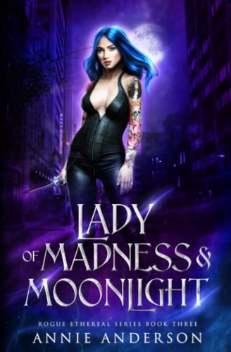 Lady of Madness & Moonlight (Rogue Ethereal, Band 3) von Independently published
