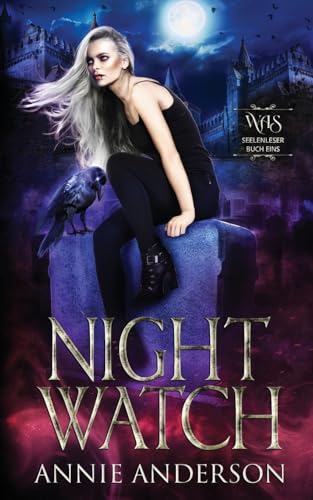 Night Watch (Die Welt der Arkanen Seelen: Seelenleser, Band 1) von Annie Anderson