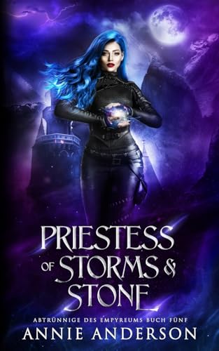 Priestess of Storms & Stone (Abtrünnige des Empyreums, Band 5) von Annie Anderson