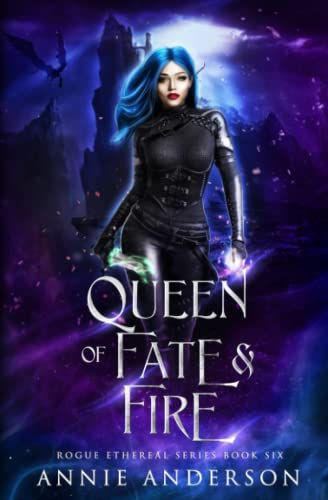 Queen of Fate & Fire (Rogue Ethereal, Band 6) von Independently published