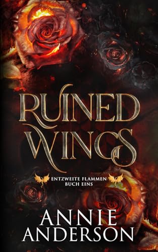 Ruined Wings (Entzweite Flammen, Band 1) von Annie Anderson
