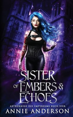 Sister of Embers & Echoes (Abtrünnige des Empyreums, Band 4) von Annie Anderson