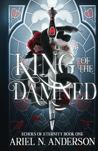 King of the Damned (Echoes of Eternity, Band 1) von Ariel N. Anderson