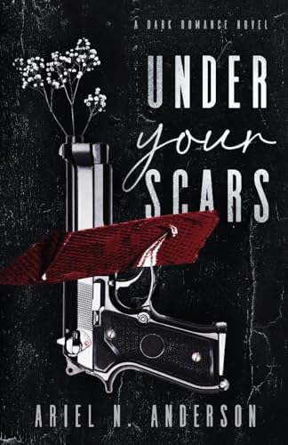 Under Your Scars: A Dark Romance Novel von Ariel N. Anderson
