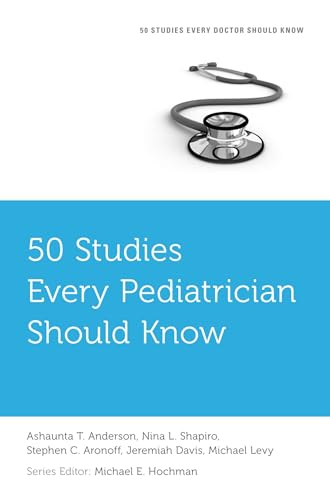 50 Studies Every Pediatrician Should Know (Fifty Studies Every Doctor Should Know) (50 Studies Every Doctor Should Know)