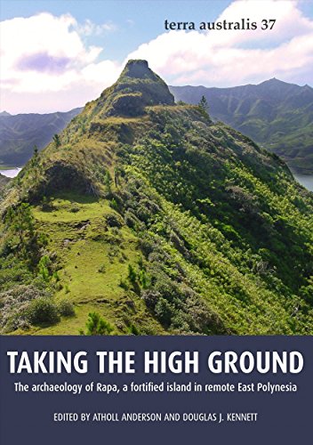 Taking the High Ground: The archaeology of Rapa, a fortified island in remote East Polynesia (Terra Australis) von ANU E Press