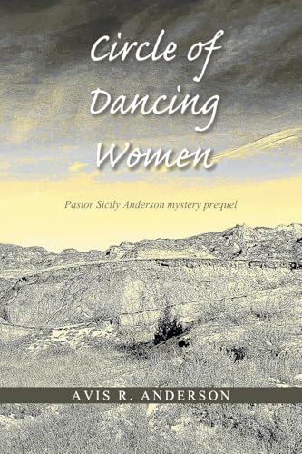 Circle of Dancing Women: Pastor Sicily Anderson mystery prequel von Xlibris US