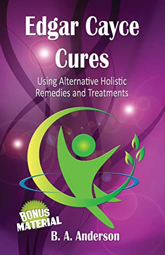 Edgar Cayce Cures - Using Alternative Holistic Remedies and Treatments von Createspace Independent Publishing Platform