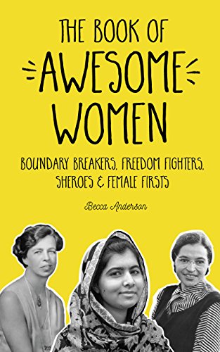 Book of Awesome Women: Boundary Breakers, Freedom Fighters, Sheroes and Female Firsts (Teenage Girl Gift Ages 13-17) (Awesome Books) von MANGO