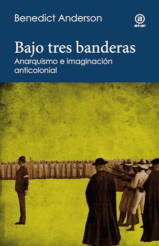Bajo tres banderas: Anarquismo e imaginación anticolonial (Reverso. Historia crítica, Band 17) von Ediciones Akal
