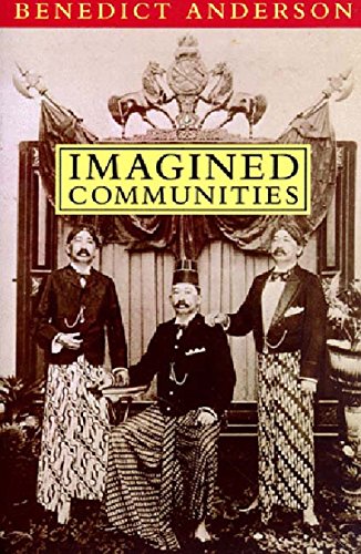 Imagined Communities: Reflections on the Origins and Spread of Nationalism