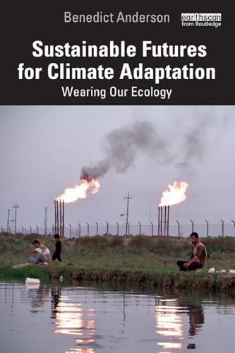 Sustainable Futures for Climate Adaptation: Wearing Our Ecology von Routledge