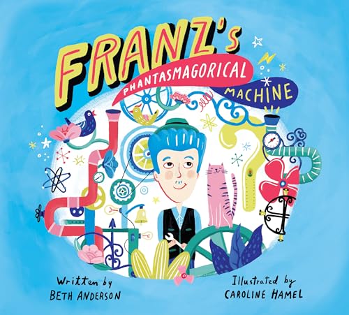 Franz's Phantasmagorical Machine von Kids Can Press