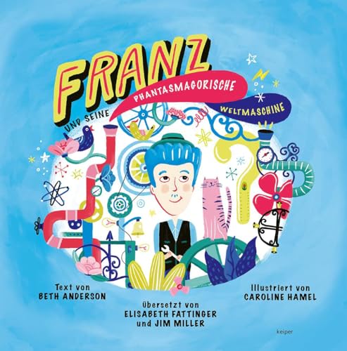 Franz und seine phantasmagorische Weltmaschine von edition keiper