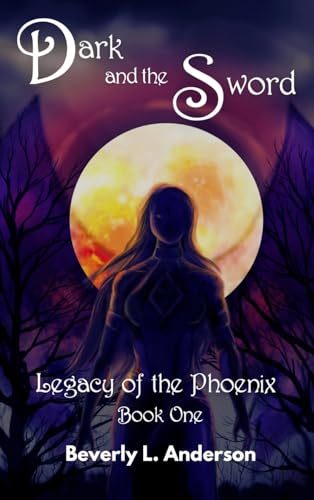 Dark and the Sword (Legacy of the Phoenix, Band 1) von Phoenix Voices Publishing