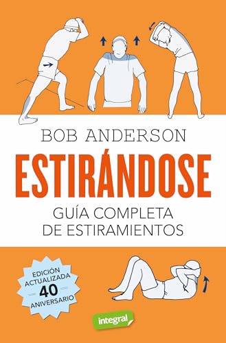 Estirándose. Guía completa de estiramientos: Edición actualizada 40 aniversario (Ejercicios cuerpo y mente) von RBA Integral