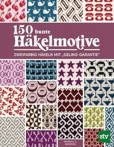 150 bunte Häkelmotive: Zweifarbig Häkeln mit „Geling-Garantie“ von STOCKER, L