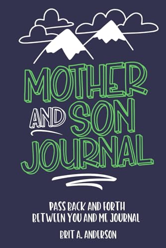 Mother and Son Journal: Mom and Son Journals for Teenage Boys, Mommy and Me Journal For Boys, Mother Son Journal Pass Back and Fourth, Between You and Me Journal Mother and Son Journal: Mom and Son Journals for Teenage Boys, Mommy and Me Journal For Boys, Mother Son Journal Pass Back and Fourth, Between You and Me Journal