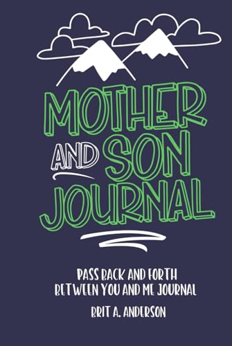 Mother and Son Journal: Mom and Son Journals for Teenage Boys, Mommy and Me Journal For Boys, Mother Son Journal Pass Back and Fourth, Between You and Me Journal Mother and Son Journal: Mom and Son Journals for Teenage Boys, Mommy and Me Journal For Boys, Mother Son Journal Pass Back and Fourth, Between You and Me Journal