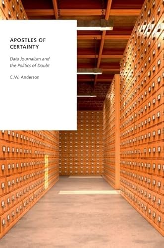 Apostles of Certainty: Data Journalism and the Politics of Doubt (Oxford Studies in Digital Politics) von OUP USA